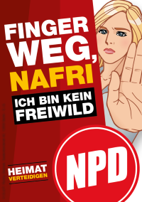 Plakat der NPD „Finger Weg“ zeigt das Comic einer blonden Frau mit Schriftzug „Finger Weg Nafri, ich bin kein Freiwild!" Plakat der NPD „Finger Weg“ zeigt das Comic einer blonden Frau mit Schriftzug „Finger Weg Nafri, ich bin kein Freiwild!"